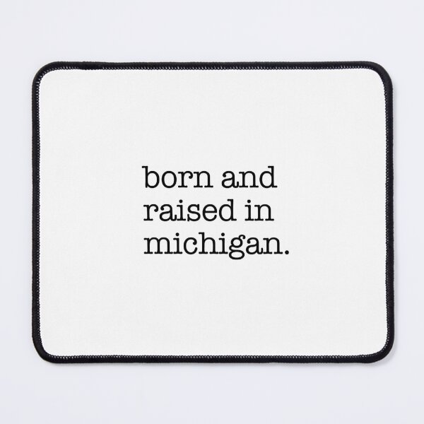 Item preview, Born and Raised in Michigan – Great Lakes State Pride designed and sold by shufflik.