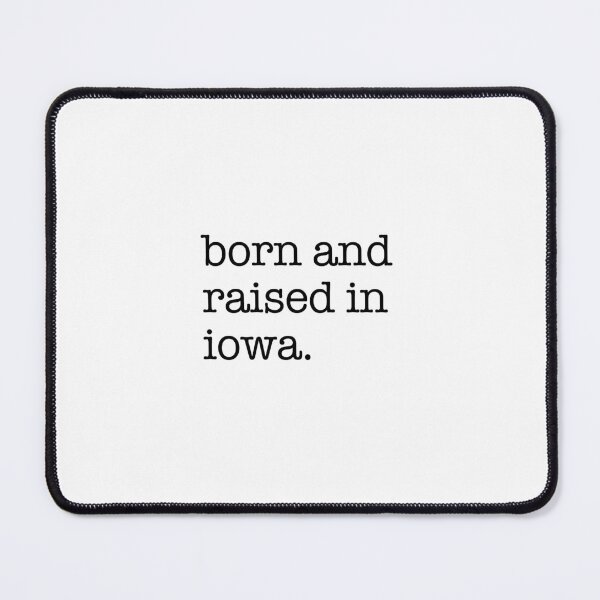 Item preview, Born and Raised in Iowa – Hawkeye State Pride designed and sold by shufflik.