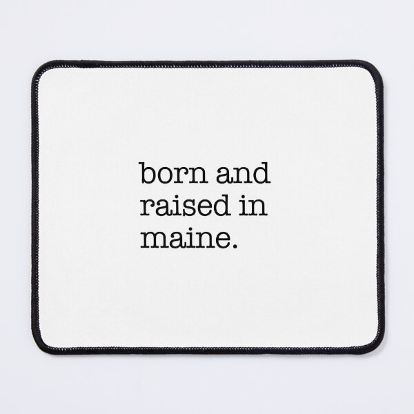 Item preview, Born and Raised in Maine – Pine Tree State Pride designed and sold by shufflik.