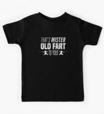 That's Mister Old Fart to You Mr. Senior Citizen T-Shirt Kids Tee