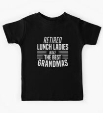 Retired Lunch Ladies Make the Best Grandmas Retirement Shirt Kids Tee