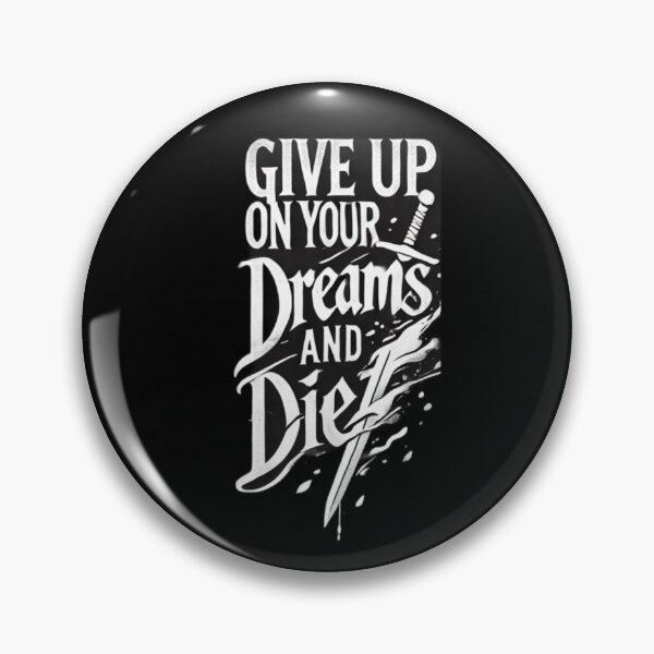 Item preview, give up on your dreams and die designed and sold by PurelyDesign.