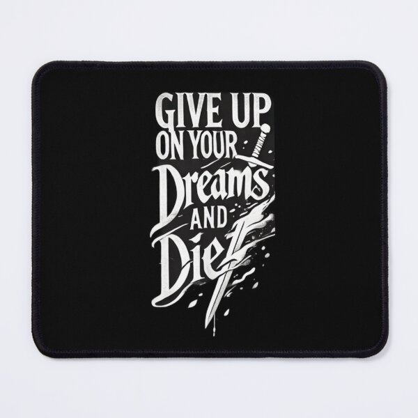 Item preview, give up on your dreams and die designed and sold by PurelyDesign.