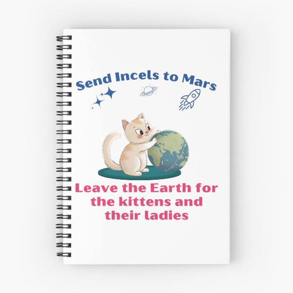 Item preview, Send Incels to Mars, Leave The Earth for The Kittens and Their Ladies designed and sold by Cat Babe.