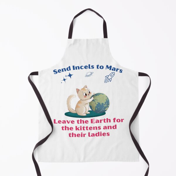Item preview, Send Incels to Mars, Leave The Earth for The Kittens and Their Ladies designed and sold by Cat Babe.