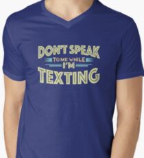 Don't Speak to Me While I'm Texting - Teen Gag Gift Funny T-Shirt Men's V-Neck T-Shirt