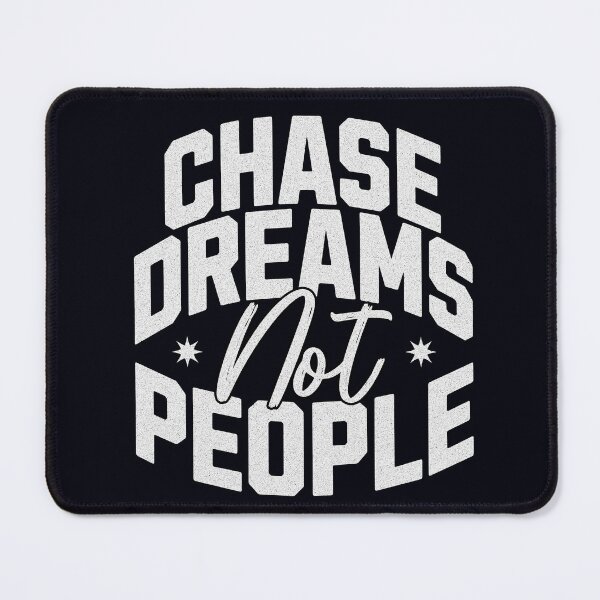 Item preview, Chase Dreams Not People designed and sold by BigDaddyD50.