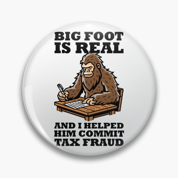 Item preview, Big foot exists and I helped him commit tax fraud (on light colors) designed and sold by messy-nessie.