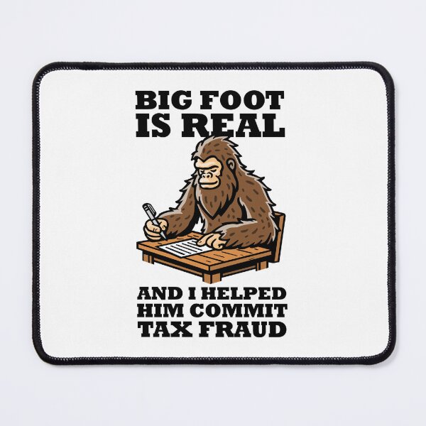 Item preview, Big foot exists and I helped him commit tax fraud (on light colors) designed and sold by messy-nessie.