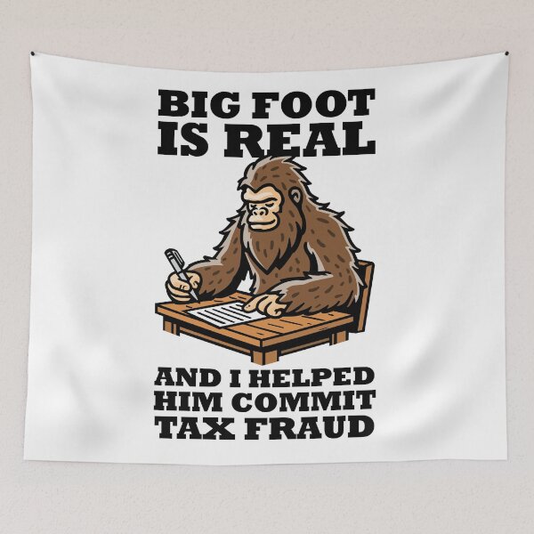 Item preview, Big foot exists and I helped him commit tax fraud (on light colors) designed and sold by messy-nessie.