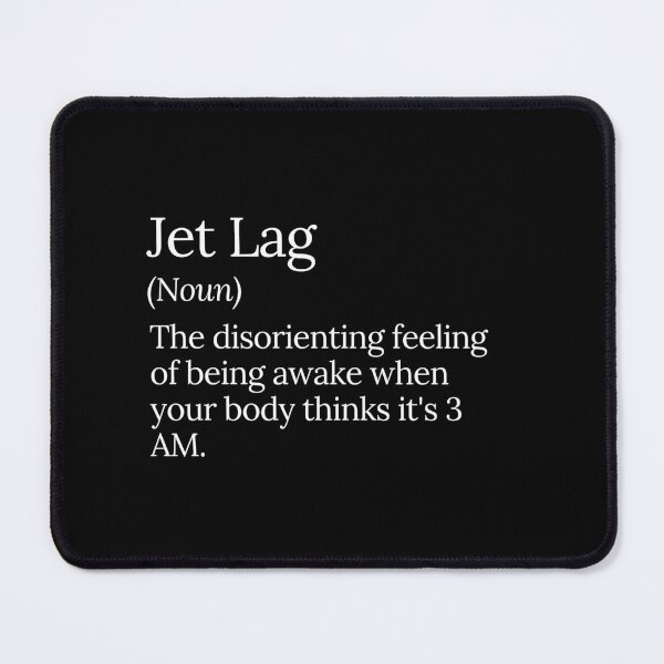 Item preview, Jet Lag Funny Travel Quote Design designed and sold by MuzamilAhmed.