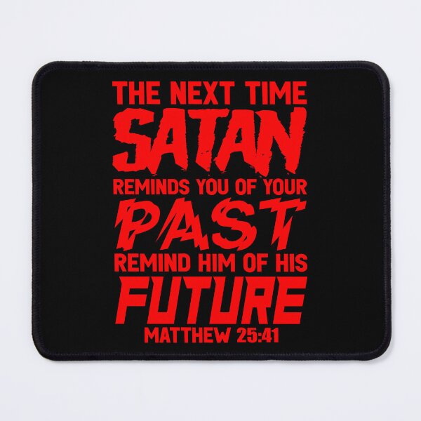 Item preview, The Next Time Satan Reminds You Of Your Past Remind Him Of His Future designed and sold by plushism.