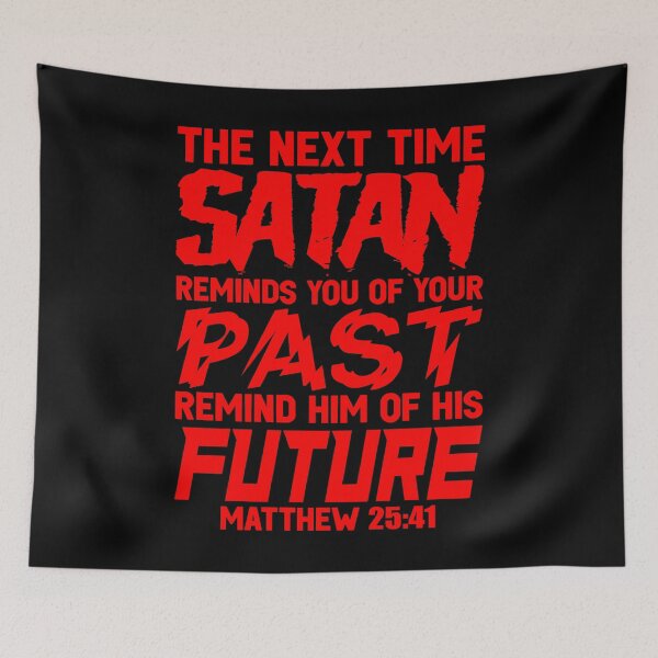 Item preview, The Next Time Satan Reminds You Of Your Past Remind Him Of His Future designed and sold by plushism.
