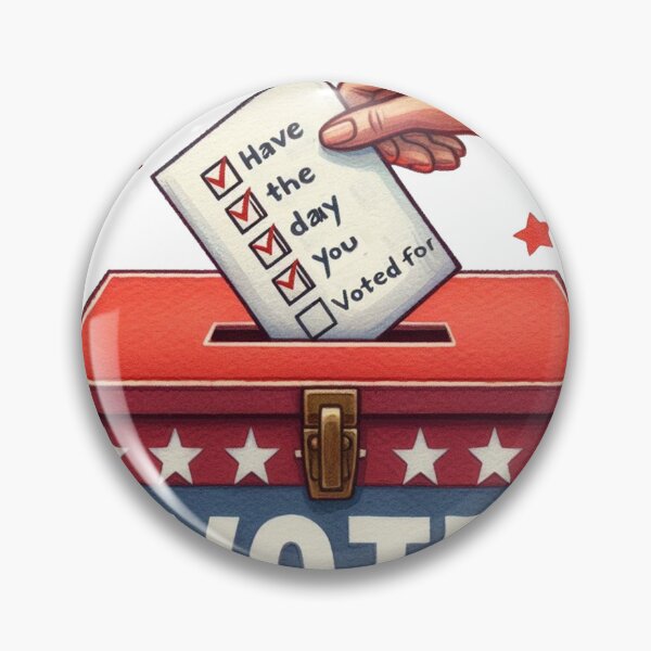Item preview, Have The Day You Voted For designed and sold by HaydenMillepied.