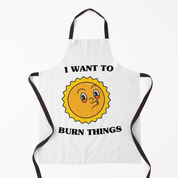 Item preview, I want to burn things (on light colors) designed and sold by messy-nessie.