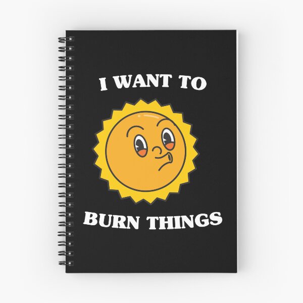 Item preview, I want to burn things (on dark colors) designed and sold by messy-nessie.