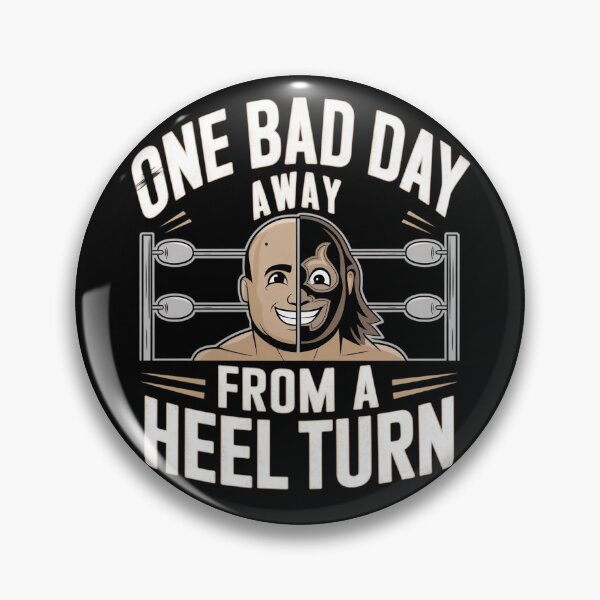 Item preview, One bad day away from a heel turn designed and sold by MagicWander.