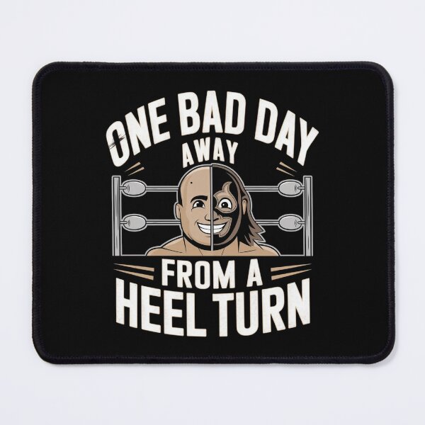 Item preview, One bad day away from a heel turn designed and sold by MagicWander.