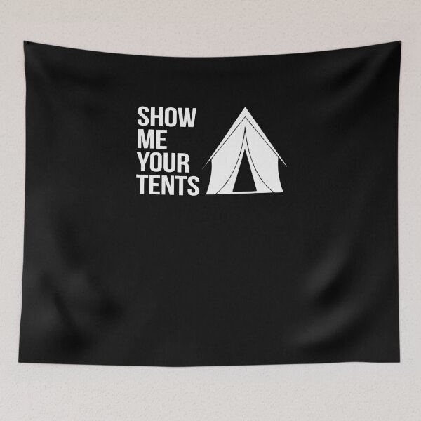 Item preview, Show me your Tents designed and sold by TeeTimeGuys.