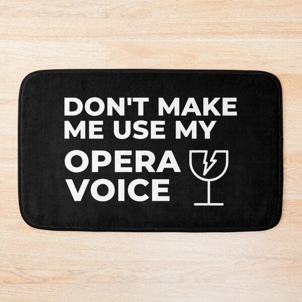 Item preview, Don't Make Me Use My Opera Voice - Sarcastic Humor designed and sold by FarmOfCuties.