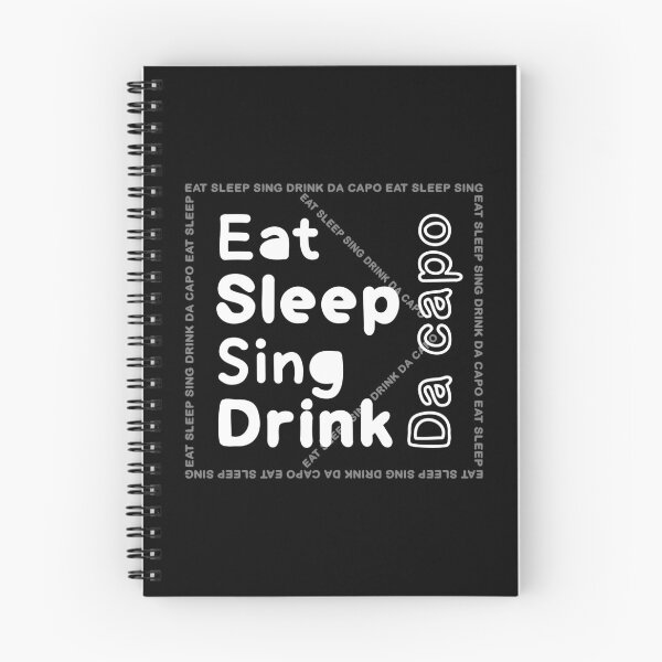 Item preview, eat, sleep,sing,drink,da capo designed and sold by Line2Rhyme.