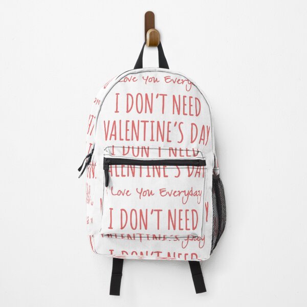 Item preview, I Don't Need Valentine's Day, I love you everday designed and sold by MargLandmeter.