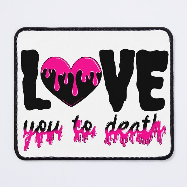 Item preview, Love You To Death designed and sold by FranettiArt.