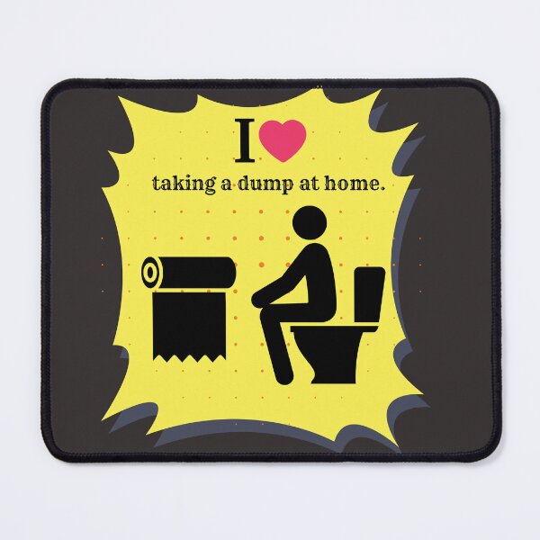 Item preview, I love taking a dump at home designed and sold by NewJuniorStore.