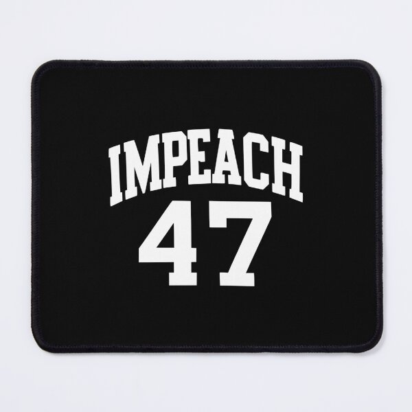 Item preview, Impeach 47 designed and sold by Kiwi007.