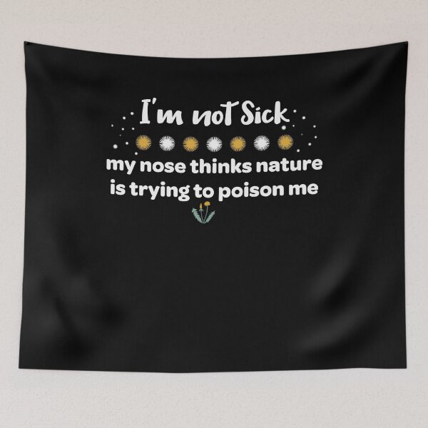 Item preview, I'm not sick, my nose thinks nature is trying to poison me designed and sold by Neadski.