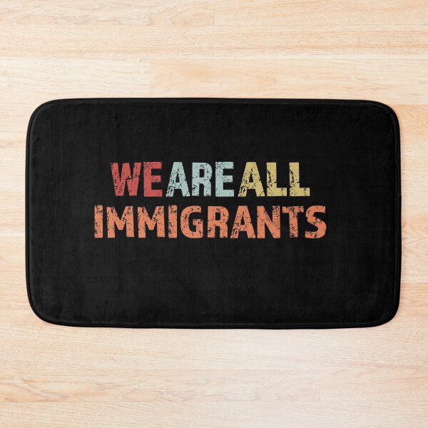 Item preview, We Are All Immigrants designed and sold by Neadski.