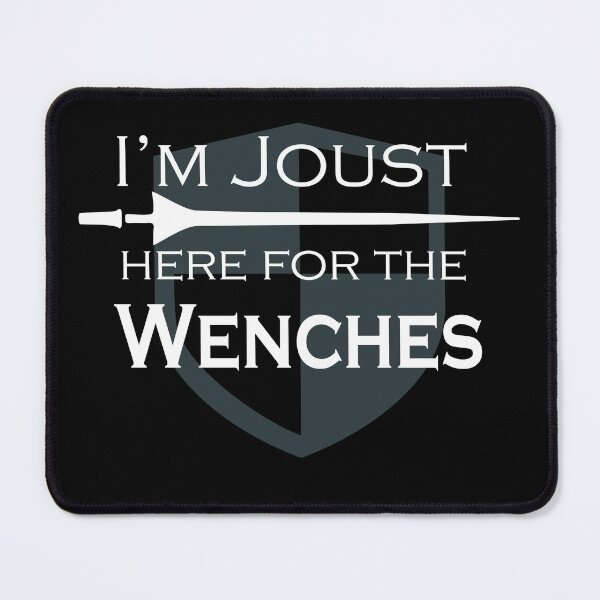 Item preview, I'm Joust Here For The Wenches designed and sold by Neadski.