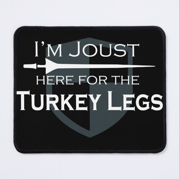 Item preview, I'm Joust Here For the Turkey Legs designed and sold by Neadski.