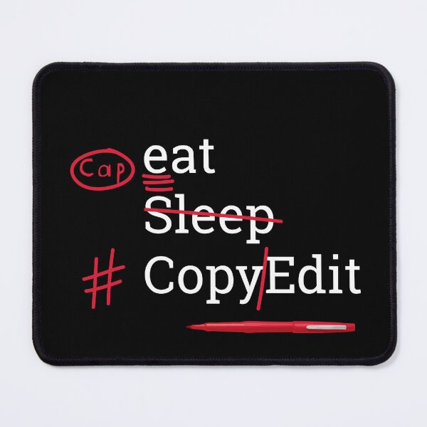 Item preview, Eat Sleep Copy Edit designed and sold by Neadski.