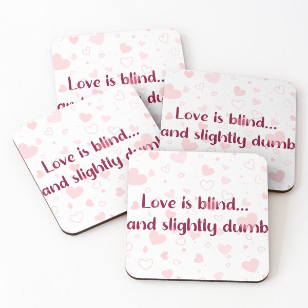 Item preview, Love Is Blind… and Slightly Dumb – Funny & Sarcastic Love Quote designed and sold by wordartistry.