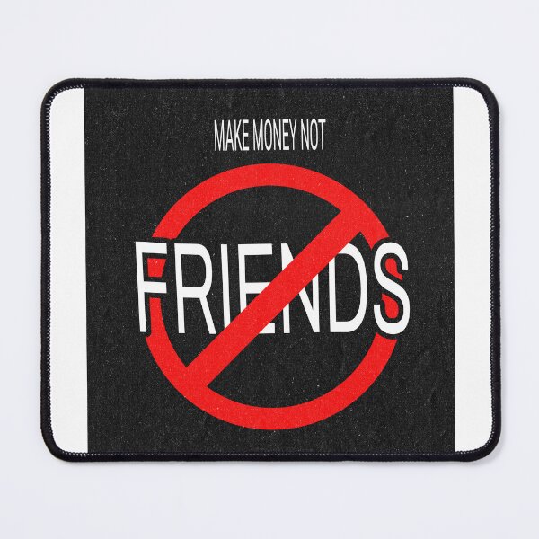 Item preview, Make Money Not Friends designed and sold by Veliprintdesign.