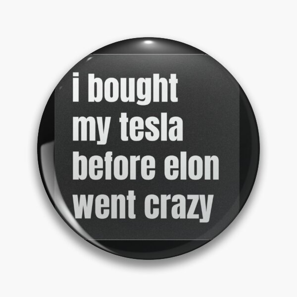 Item preview, I bought my tesla before Elon went crazy designed and sold by Romiche22.