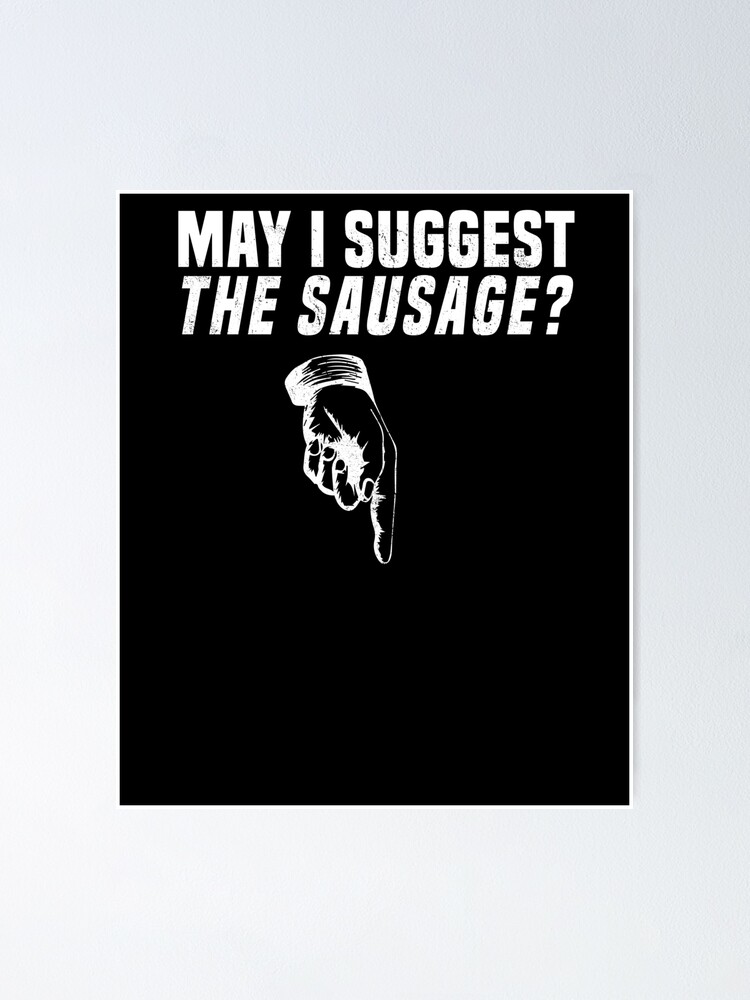 May I Suggest The Sausage Server Waiter Rude Joke T-Shirt May I Suggest The Sausage Server Waiter Rude Joke T-Shirt