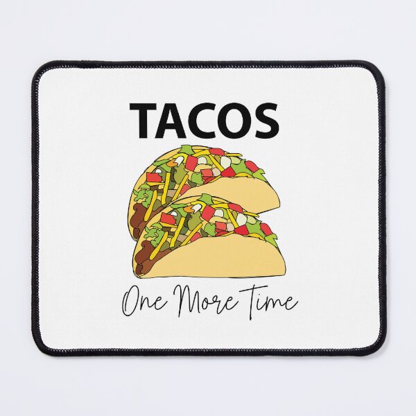 Item preview, Tacos One More Time Mexican Food Taco designed and sold by Nisha Prabhu.