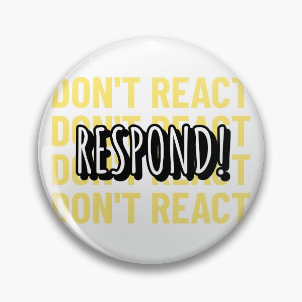 Item preview, Don't React, Respond! designed and sold by lehmecdesigns.