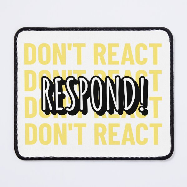 Item preview, Don't React, Respond! designed and sold by lehmecdesigns.