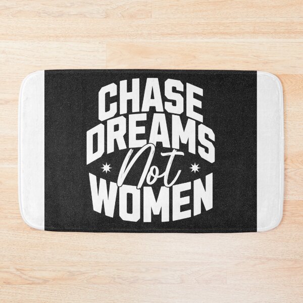 Item preview, Chase Dreams Not Women designed and sold by Veliprintdesign.