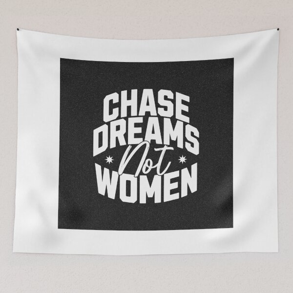 Item preview, Chase Dreams Not Women designed and sold by Veliprintdesign.