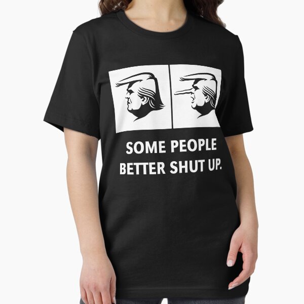 Item preview, Some People Better Shut Up. (Donald Trump Cartoon / White) designed and sold by Roderix.