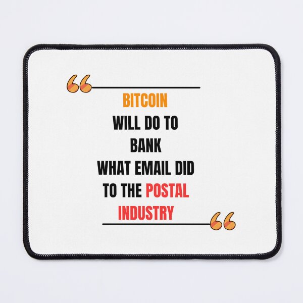 Item preview, Bitcoin will do to banks what email did to the postal industry. designed and sold by Never Stop Trading.
