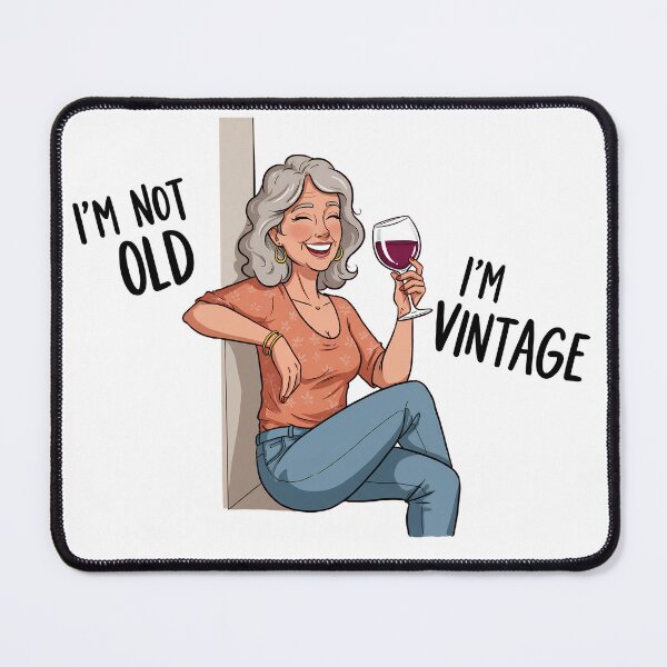 Item preview, I'm not old - I'm vintage! Woman with glass of wine and a big smile designed and sold by Dollycat Industries.