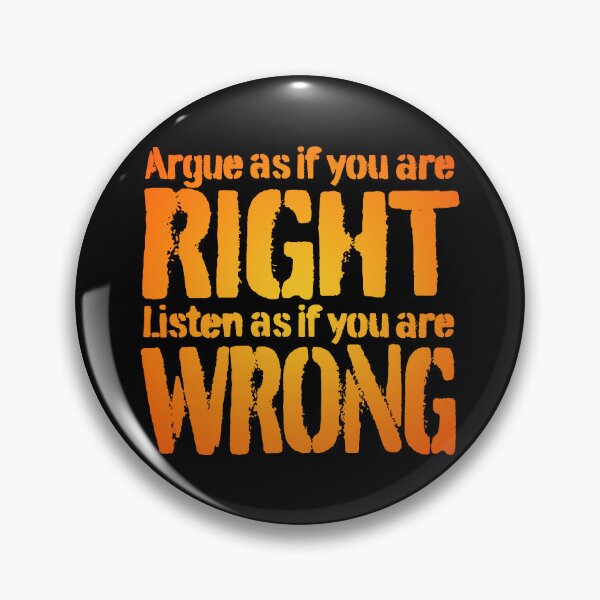 Item preview, Argue as if you are right. Listen as if you are wrong. v.1 designed and sold by x1brett.