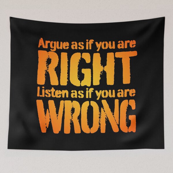 Item preview, Argue as if you are right. Listen as if you are wrong. v.1 designed and sold by x1brett.