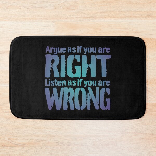 Item preview, Argue as if you are right. Listen as if you are wrong. v.2 designed and sold by x1brett.