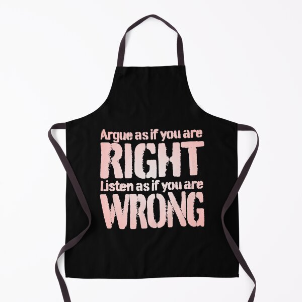 Item preview, Argue as if you are right. Listen as if you are wrong. v.3 designed and sold by x1brett.